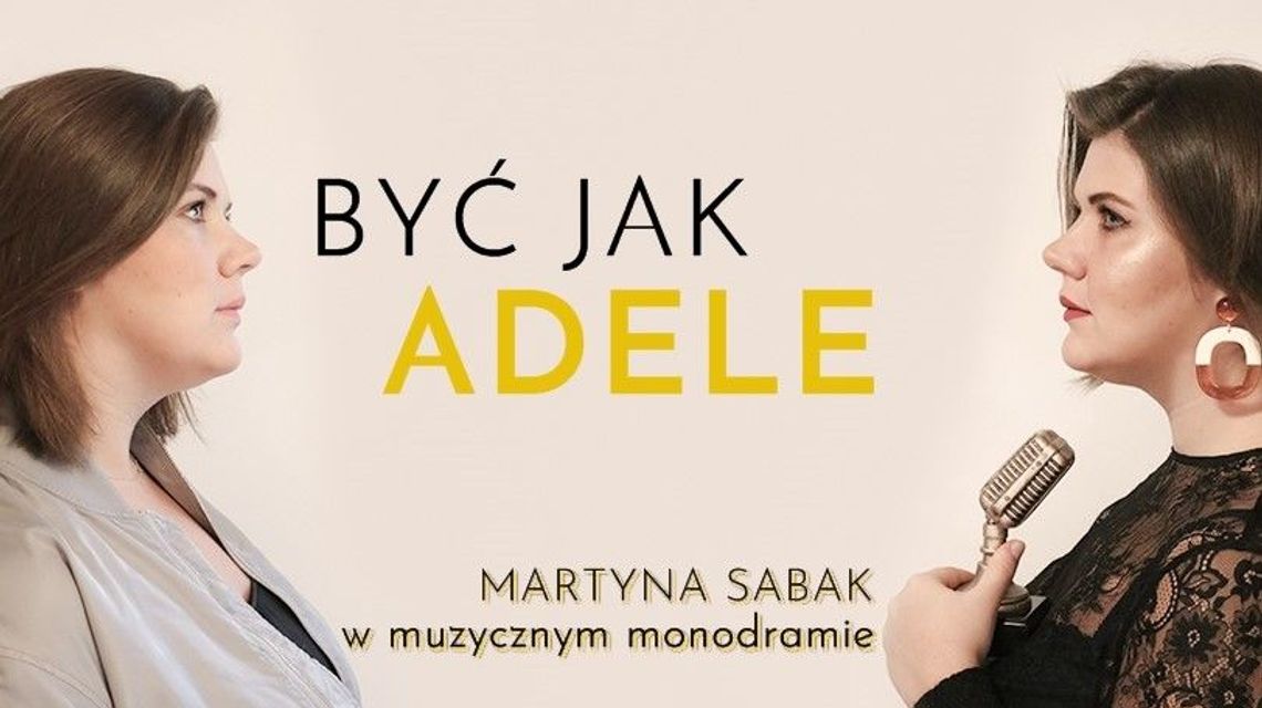 Premiera monodramu "Być jak Adele" Premiera monodramu "Być jak Adele"