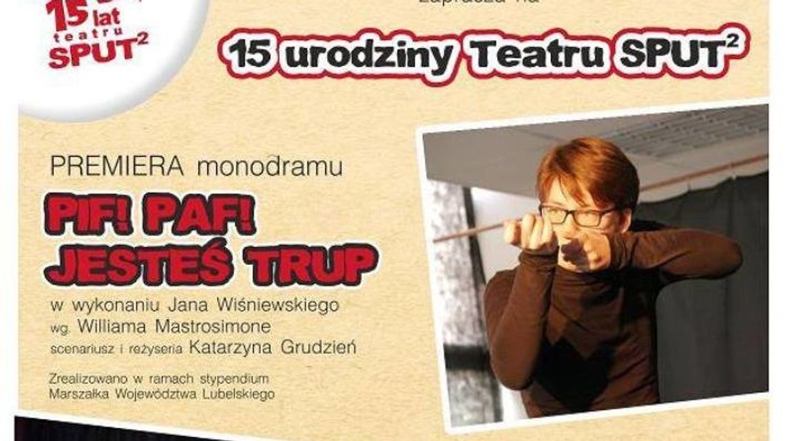Premiera monodramu "Pif! Paf! Jesteś trup!" w Puławach Premiera monodramu "Pif! Paf! Jesteś trup!" w Puławach