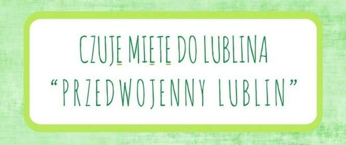 Przedwojenny Lublin. Wykład w Muzeum Lubelskim