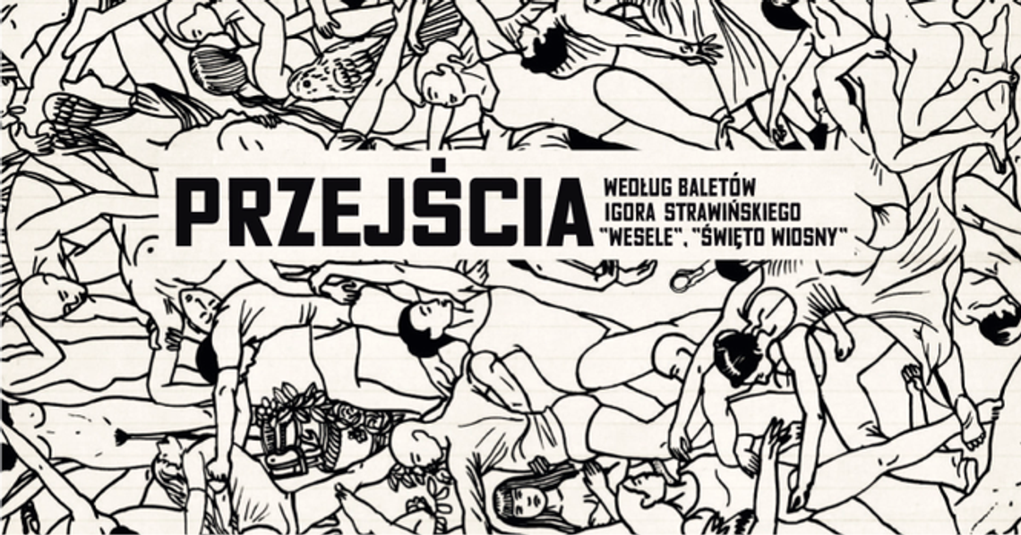 "Przejścia" w Centrum Spotkania Kultur. Strawiński na 200 wykonawców "Przejścia" w Centrum Spotkania Kultur. Strawiński na 200 wykonawców