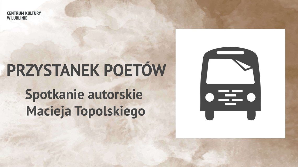 Przystanek Poetów: Spotkanie autorskie z Maciejem Topolskim