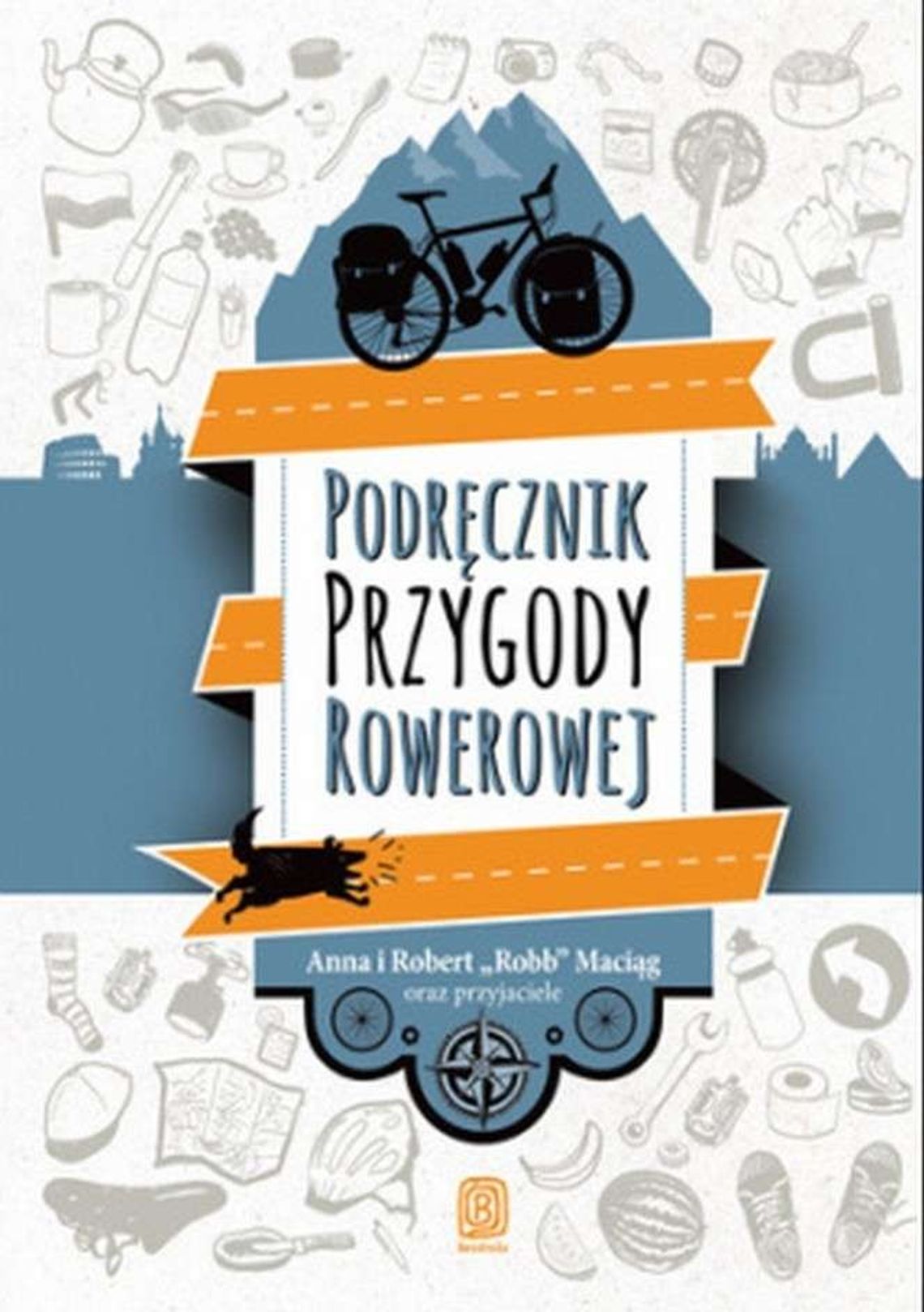 Robert "Robb" Maciąg, "Podręcznik przygody rowerowej"