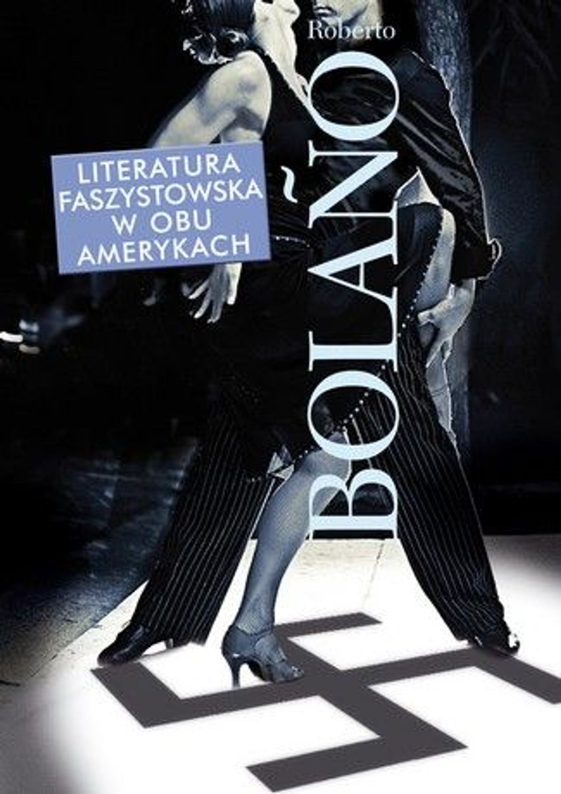 Roberto Bolano, \"Literatura faszystowska w obu Amerykach\"