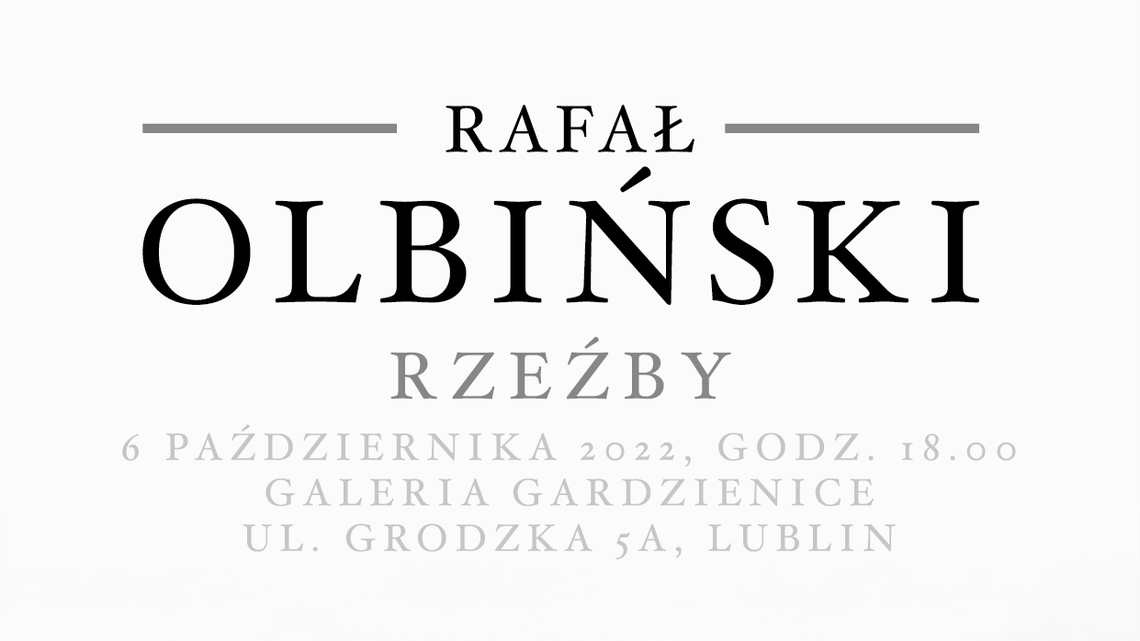Rzeźby Rafała Olbińskiego w Galerii Gardzienice Rzeźby Rafała Olbińskiego w Galerii Gardzienice