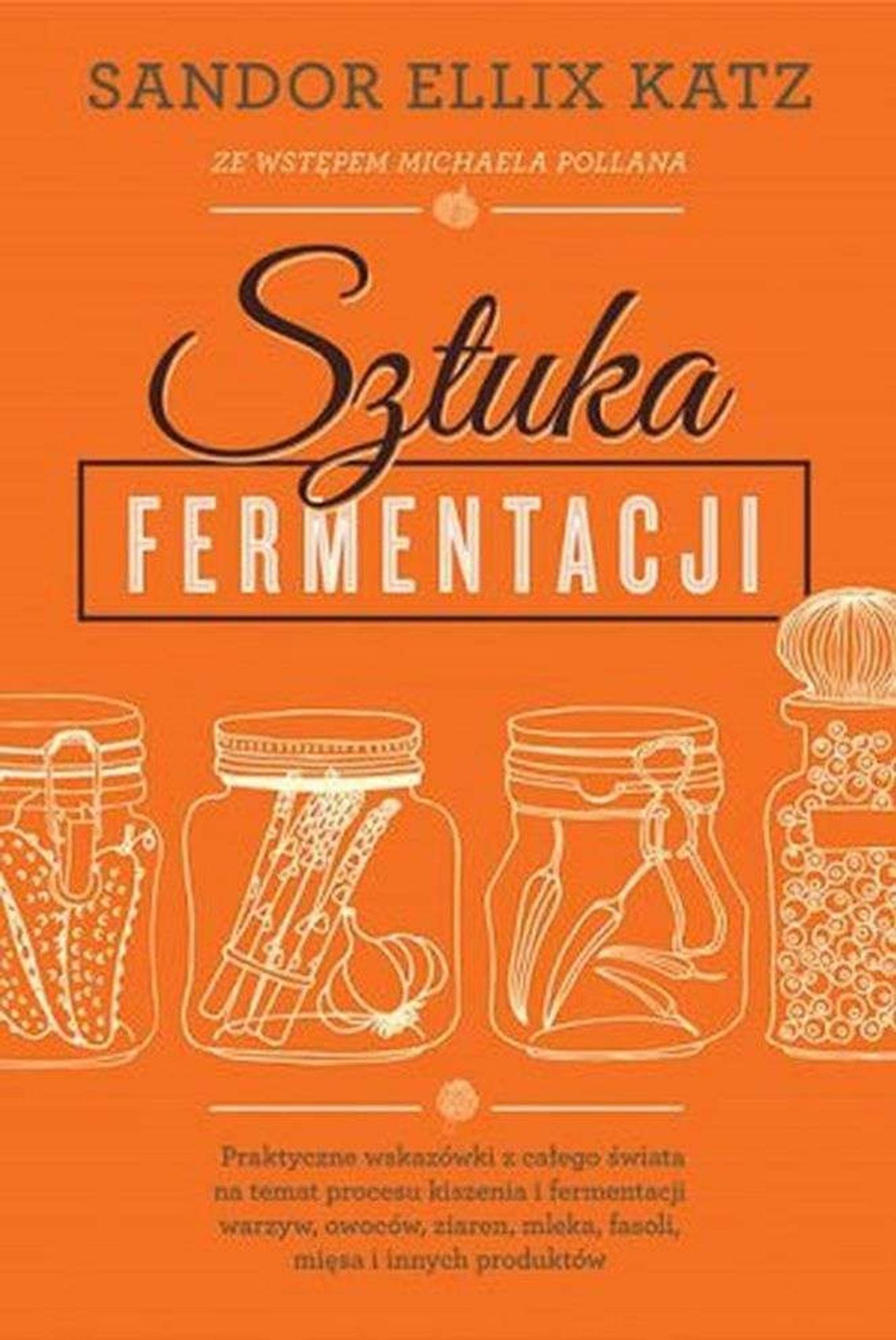 Sandor Ellix Katz, „Sztuka fermentacji” Sandor Ellix Katz, „Sztuka fermentacji”