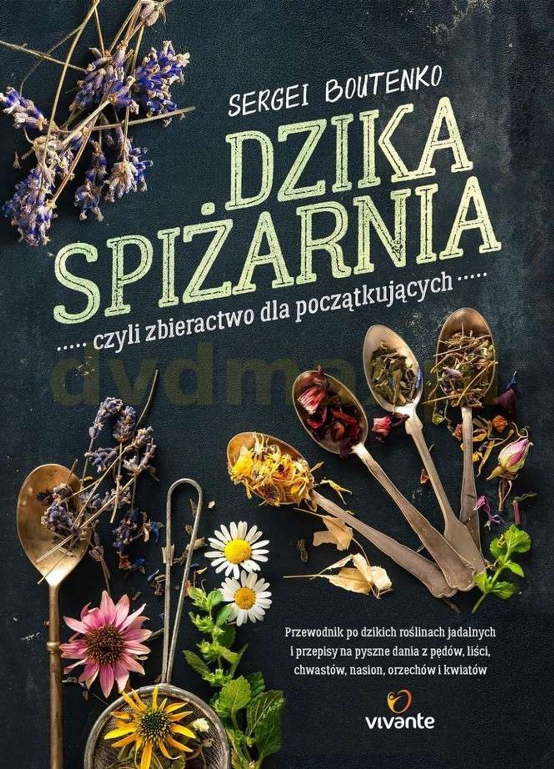Sergei Boutenko, „Dzika spiżarnia, czyli zbieractwo dla początkujących”
