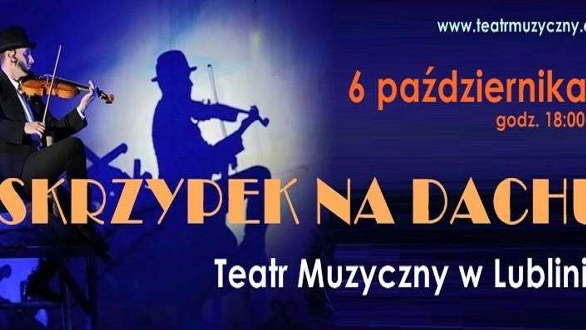 "Skrzypek na dachu" wraca na deski Teatru Muzycznego w Lublinie