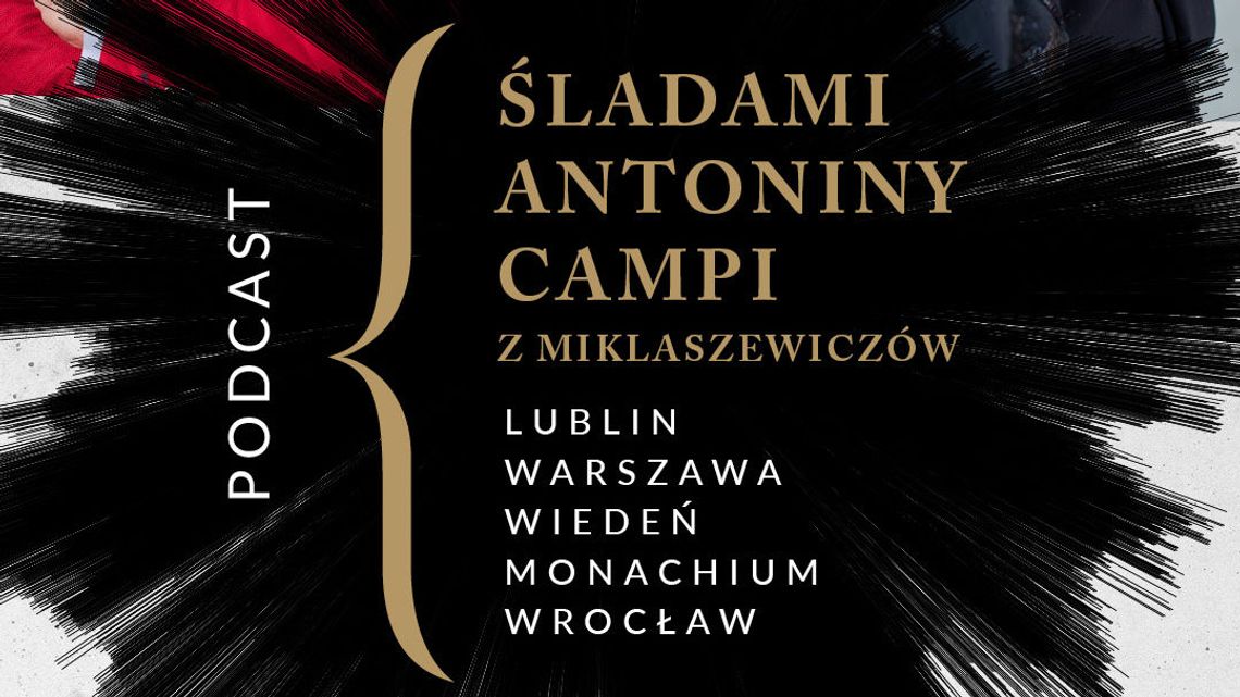 Śladami Antoniny Campi z Miklaszewiczów. Ostatni odcinek serii Śladami Antoniny Campi z Miklaszewiczów. Ostatni odcinek serii