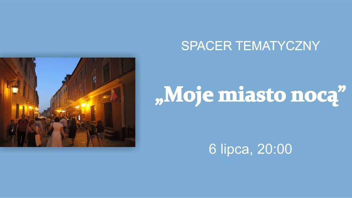 Spacer po Lublinie: "Moje miasto nocą"