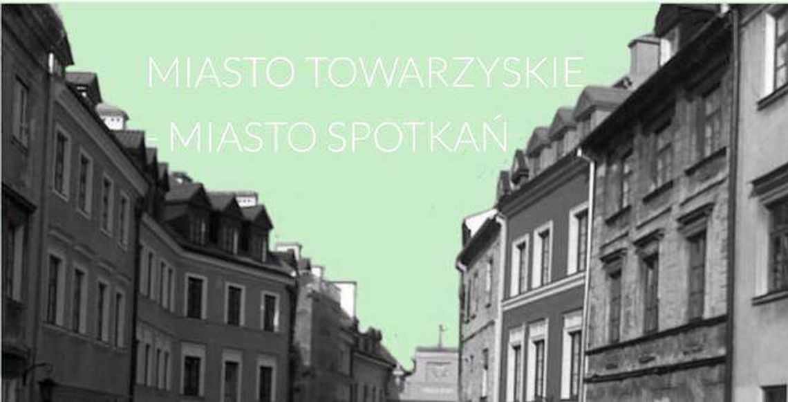 Spacer po mieście: „Czuję miętę do Lublina”