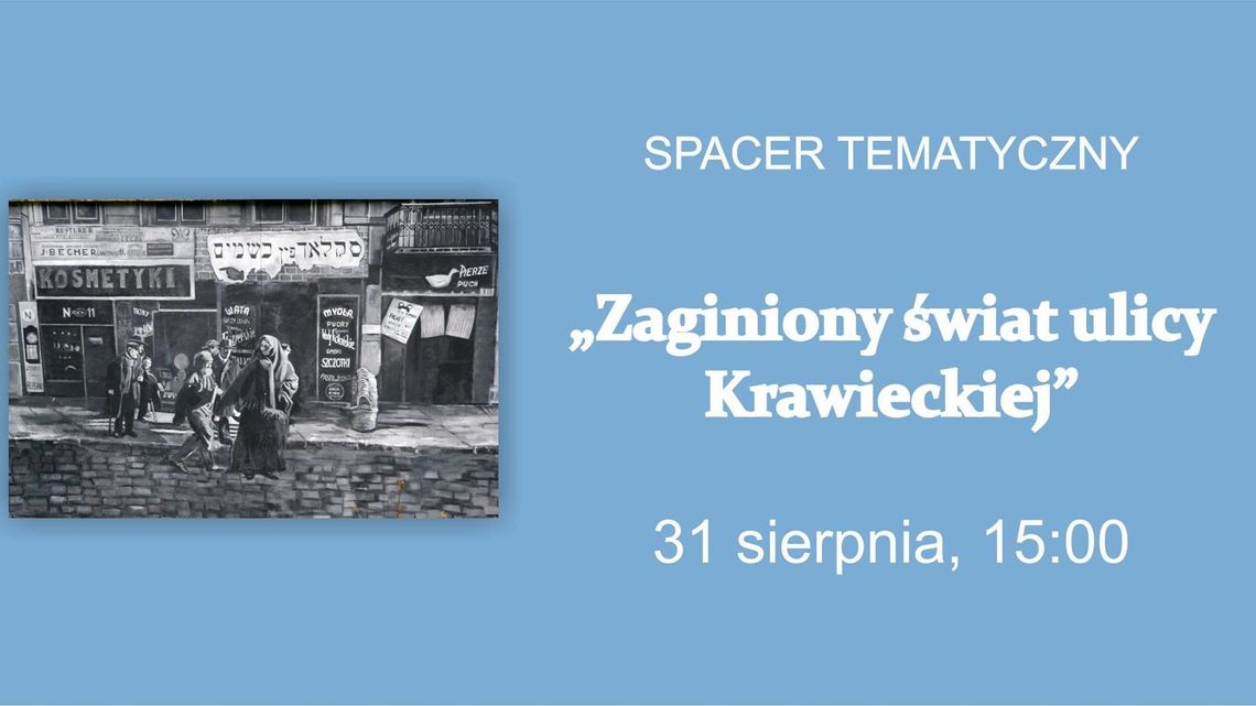 Spacer tematyczny: "Zaginiony świat ulicy Krawieckiej"