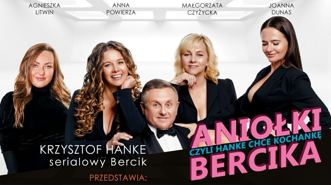 Spektakl: "Aniołki Bercika czyli Hanke chce kochankę"