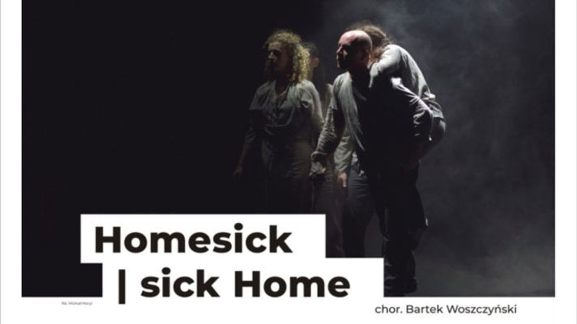 Spektakl "Homesick. sick Home" w Nałęczowie