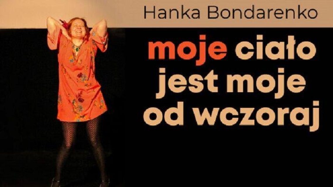 Spektakl "Moje ciało jest moje od wczoraj"