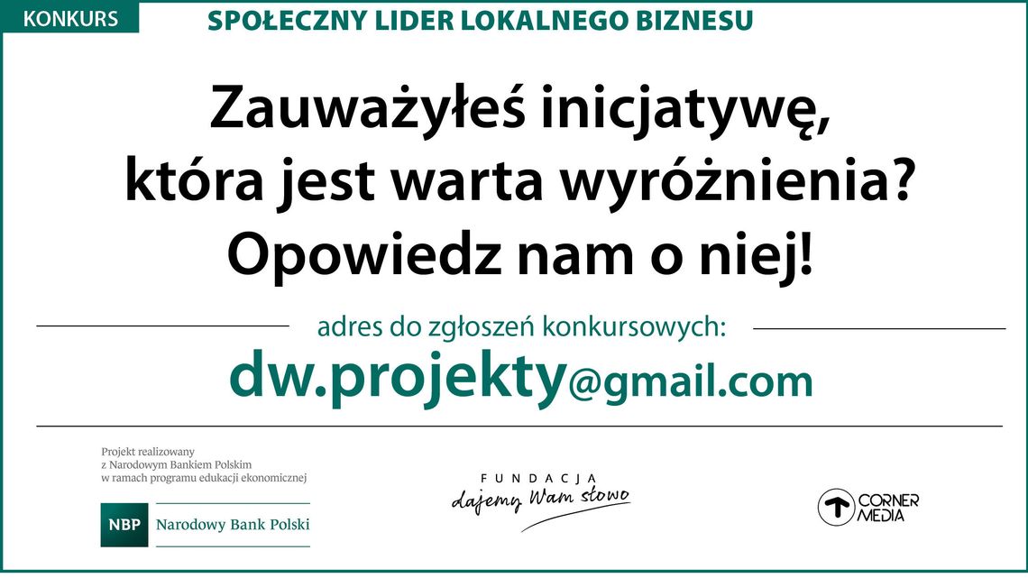 "Społeczny lider lokalnego biznesu" zgłoszenia konkursowe wysyłamy na adres dw.projekty@gmail.com