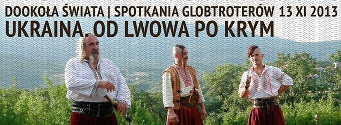 Spotkania globtroterów – Ukraina. Od Lwowa po Krym