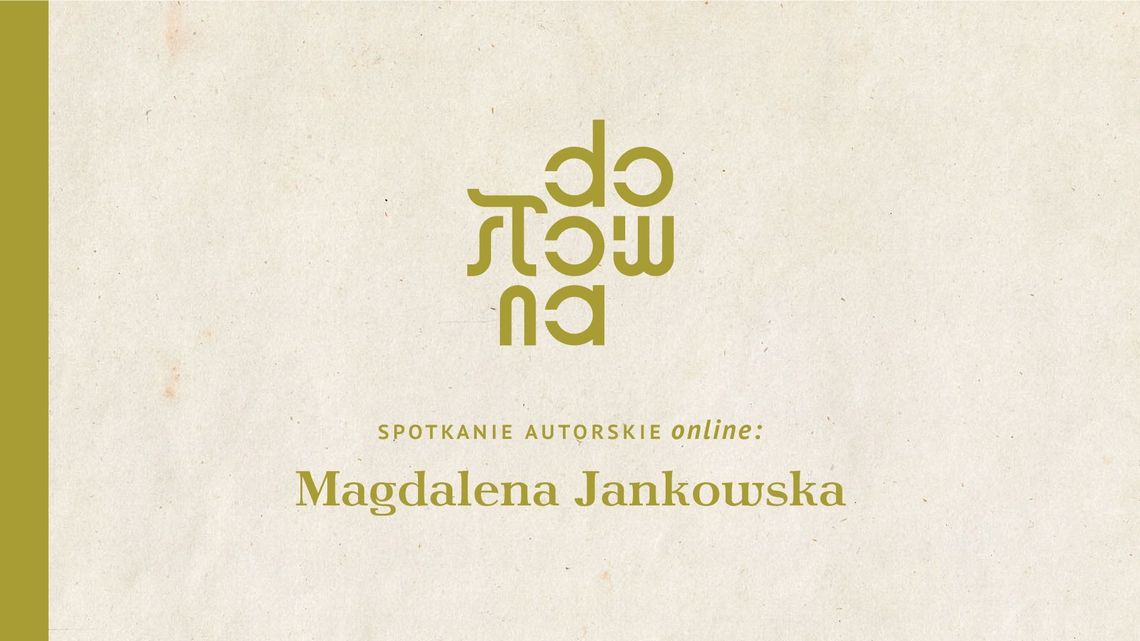 Spotkanie online z Magdaleną Jankowską Spotkanie online z Magdaleną Jankowską