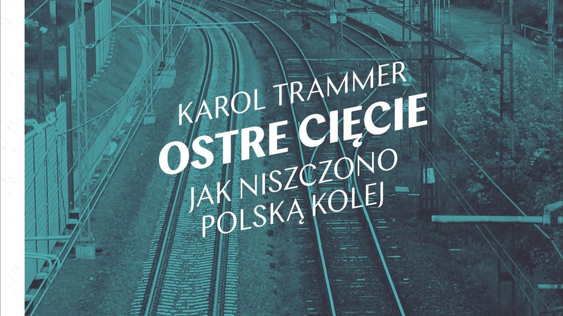 Spotkanie z autorem książki "Ostre cięcie. Jak niszczono polską kolej"