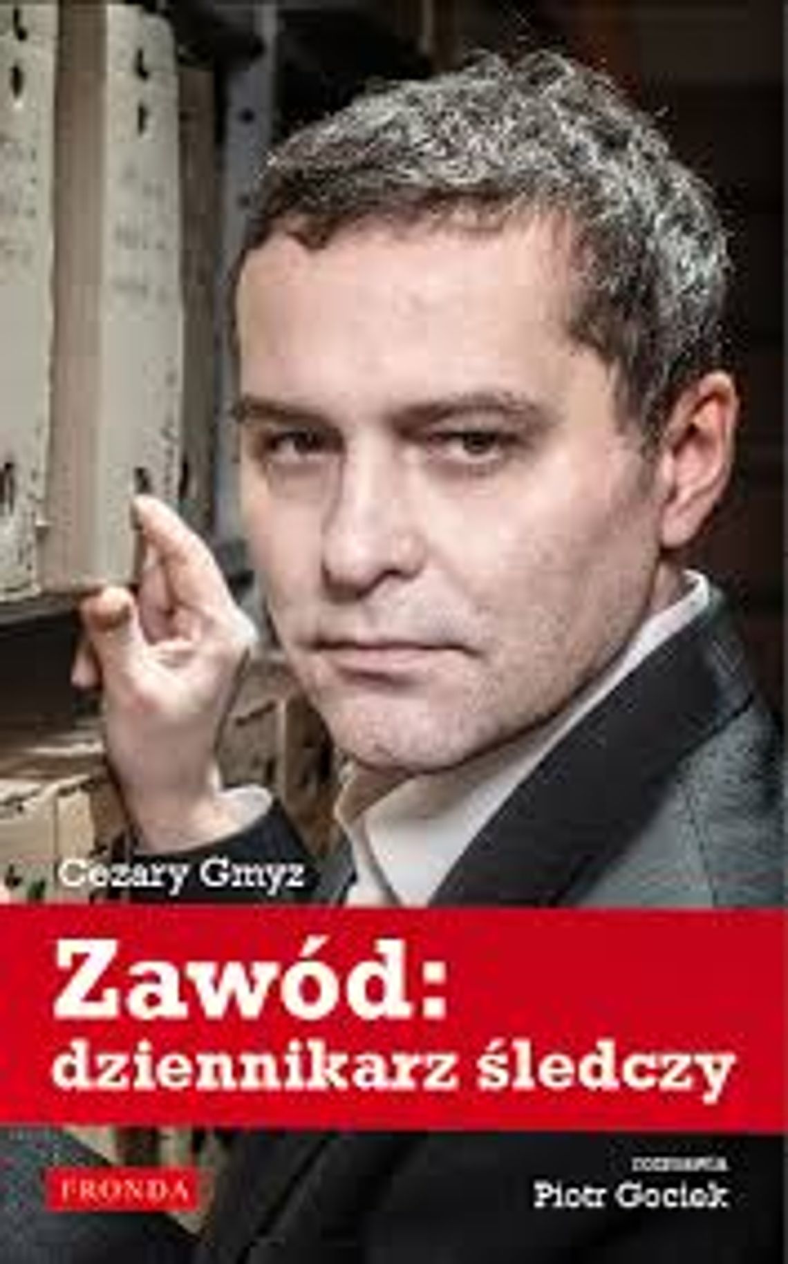 Spotkanie z red. Cezarym Gmyzem\"Zawód: dziennikarz śledczy\" 