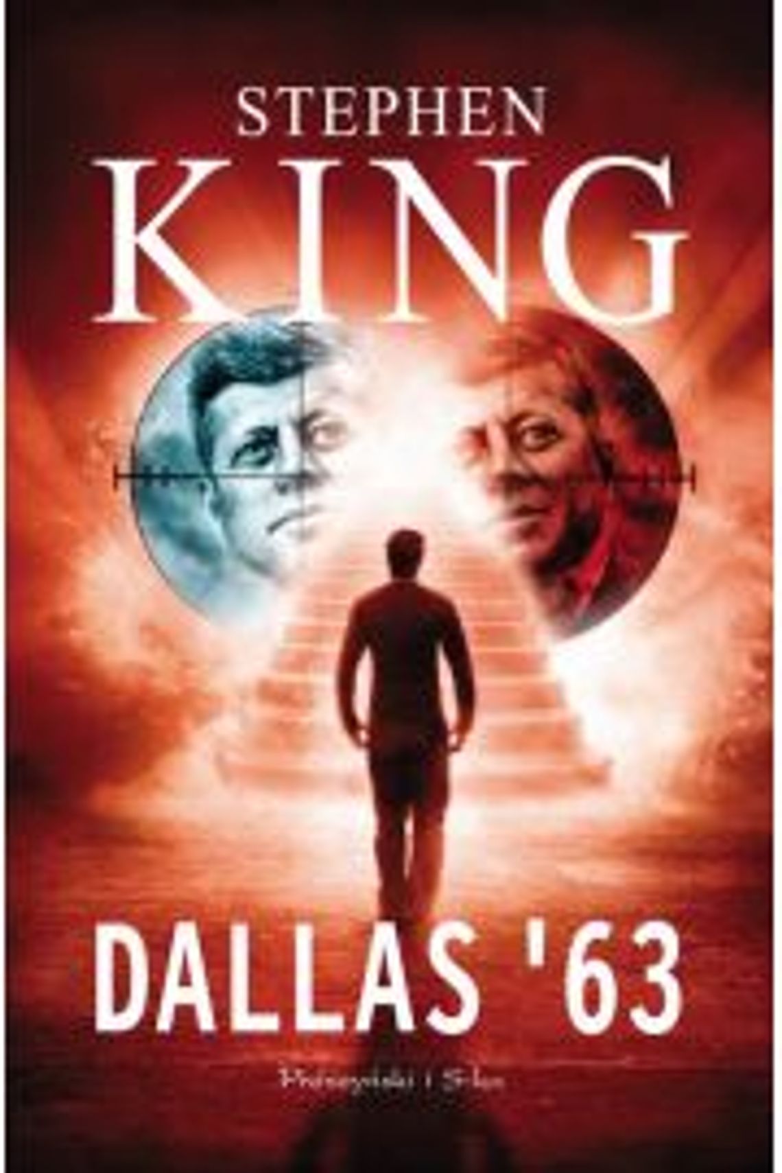 Stephen King \"Dallas ‘63” Stephen King \"Dallas ‘63”