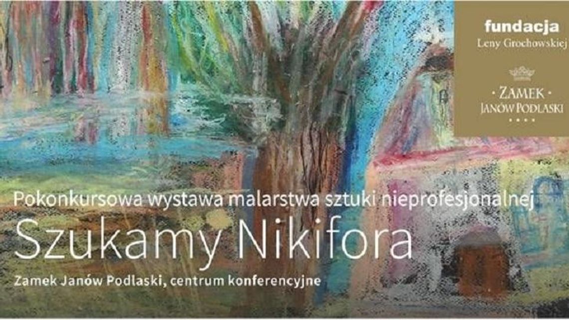 "Szukamy Nikifora". Wystawa w Janowie Podlaskim "Szukamy Nikifora". Wystawa w Janowie Podlaskim