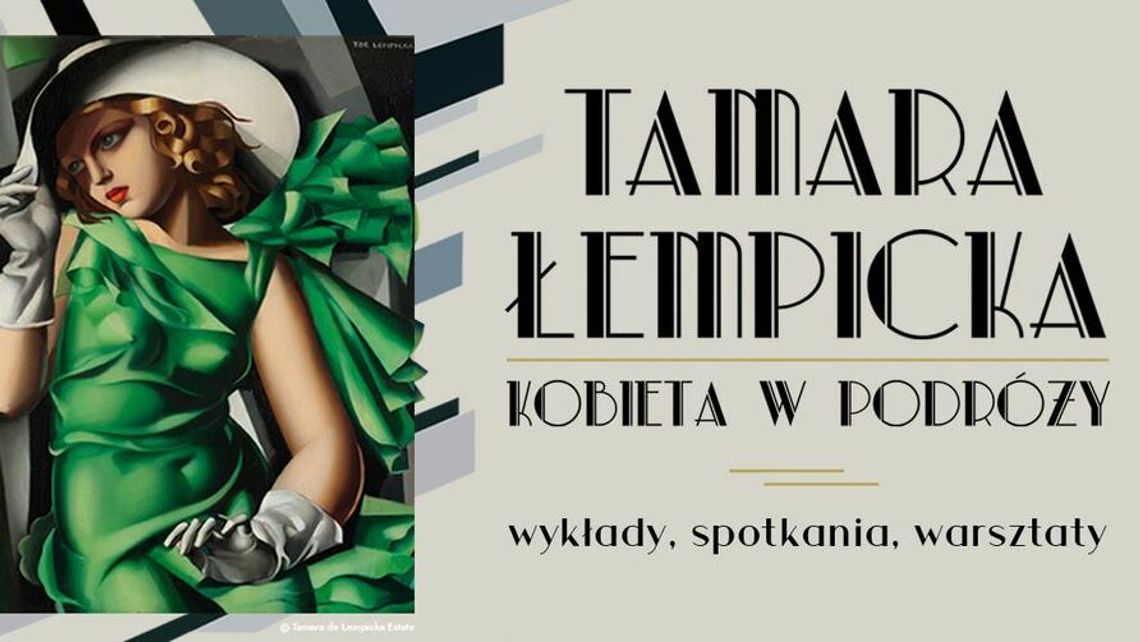 Tamara Łempicka. Wykład i warsztaty w Muzeum Narodowym w Lublinie Tamara Łempicka. Wykład i warsztaty w Muzeum Narodowym w Lublinie