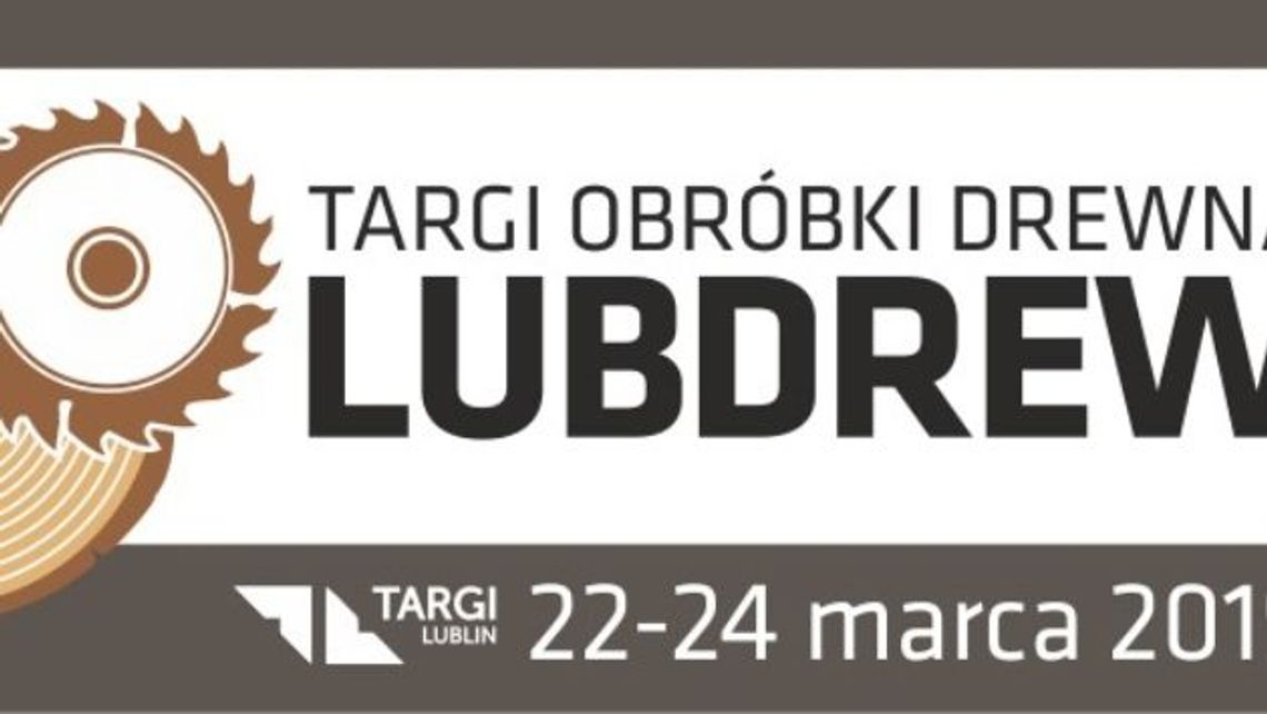 Targi Obróbki Drewna w Lublinie Targi Obróbki Drewna w Lublinie