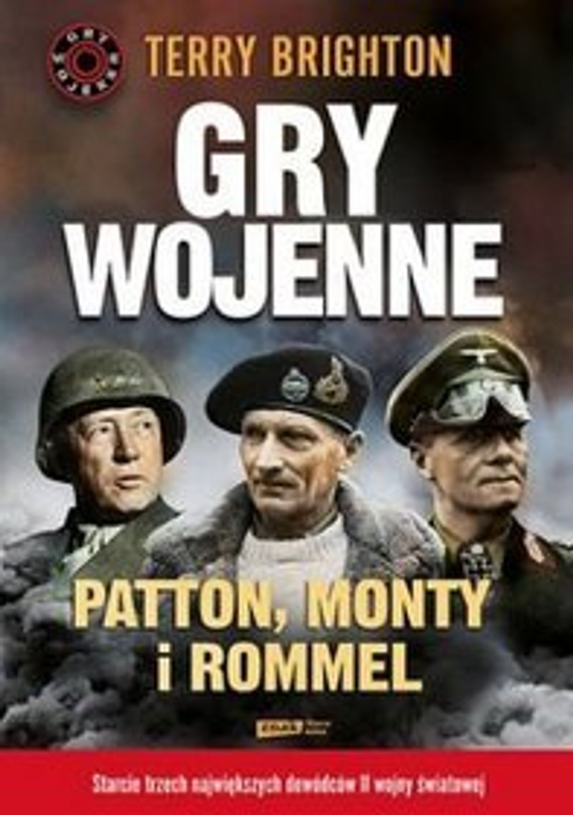 Terry Brighton \"Gry wojenne. Patton, Monty i Rommel” Terry Brighton \"Gry wojenne. Patton, Monty i Rommel”