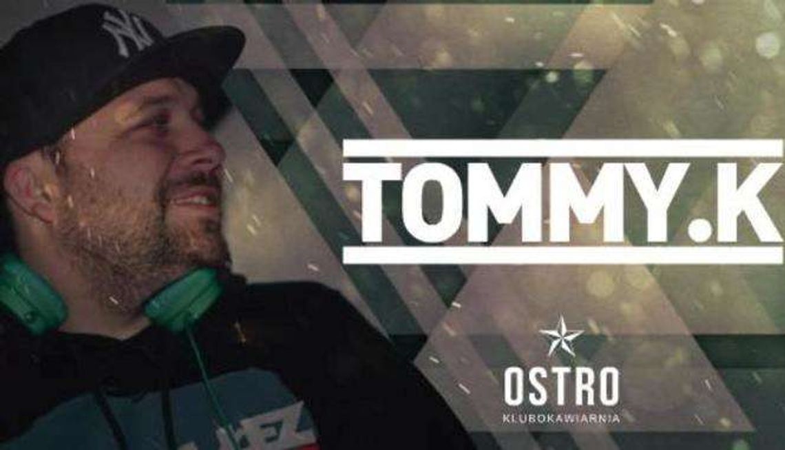 Tommy.K w klubie OSTRO