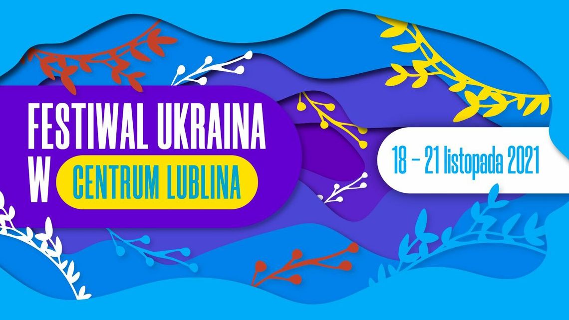 Ukraina w Centrum Lublina - 14. edycja Festiwalu Kultury Ukraińskiej