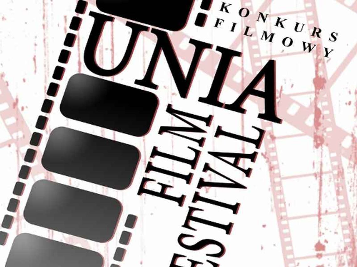 Unia Film Festival: Konkurs filmowy dla uczniów Unia Film Festival: Konkurs filmowy dla uczniów
