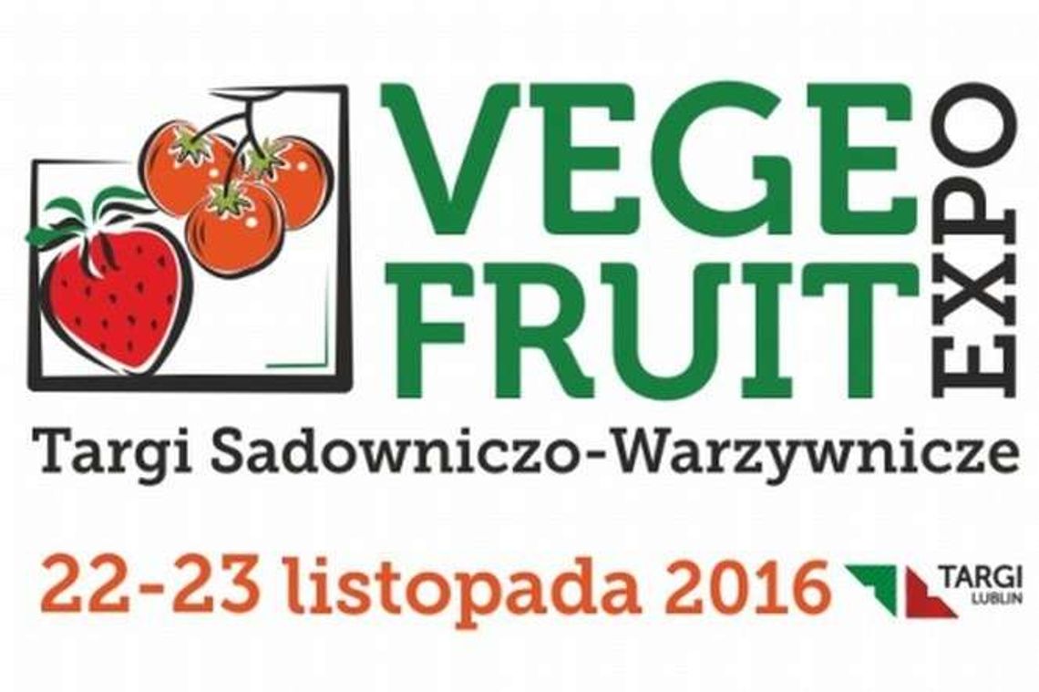 Vege Fruit Expo w Targach Lublin: Co piszczy w sadzie i ogródku? Vege Fruit Expo w Targach Lublin: Co piszczy w sadzie i ogródku?