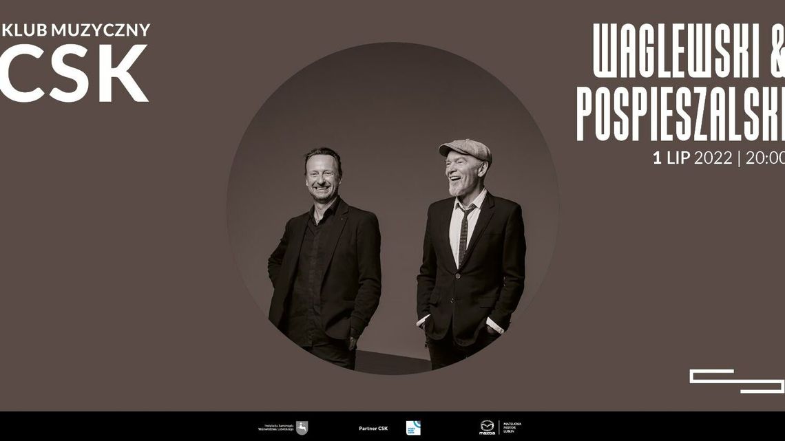 Waglewski & Pospieszalski wystąpią w Lublinie. Koncert w CSK