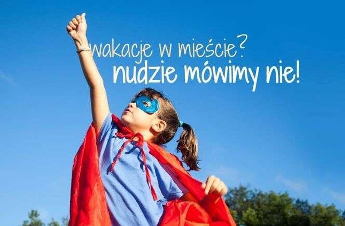 Wakacje w Lublinie – czyli nudzie mówimy zdecydowane NIE!