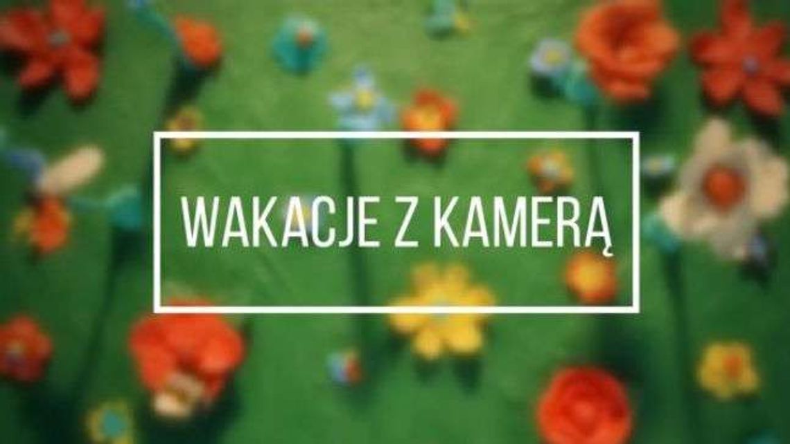 Wakacje z kamerą w Chatce Żaka