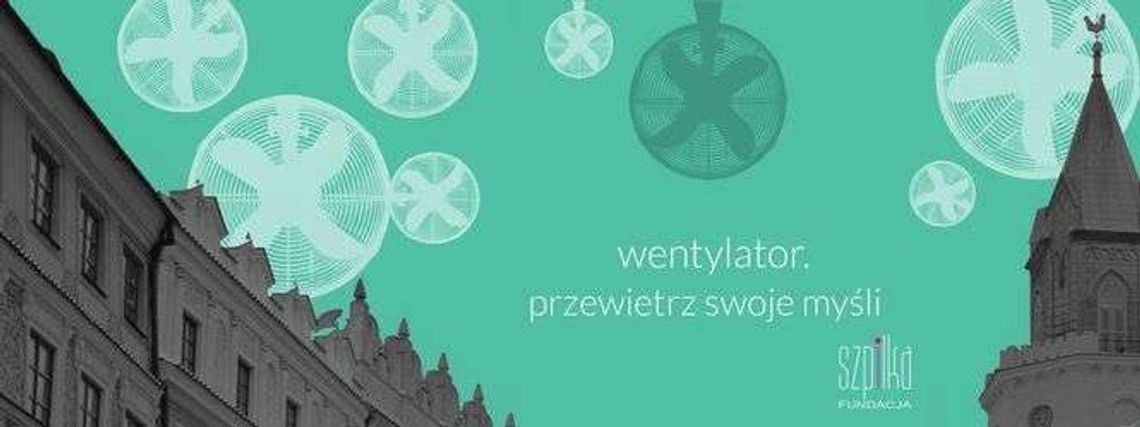 "Wentylator. Przewietrz swoje myśli": Opowiedz o swojej pasji "Wentylator. Przewietrz swoje myśli": Opowiedz o swojej pasji