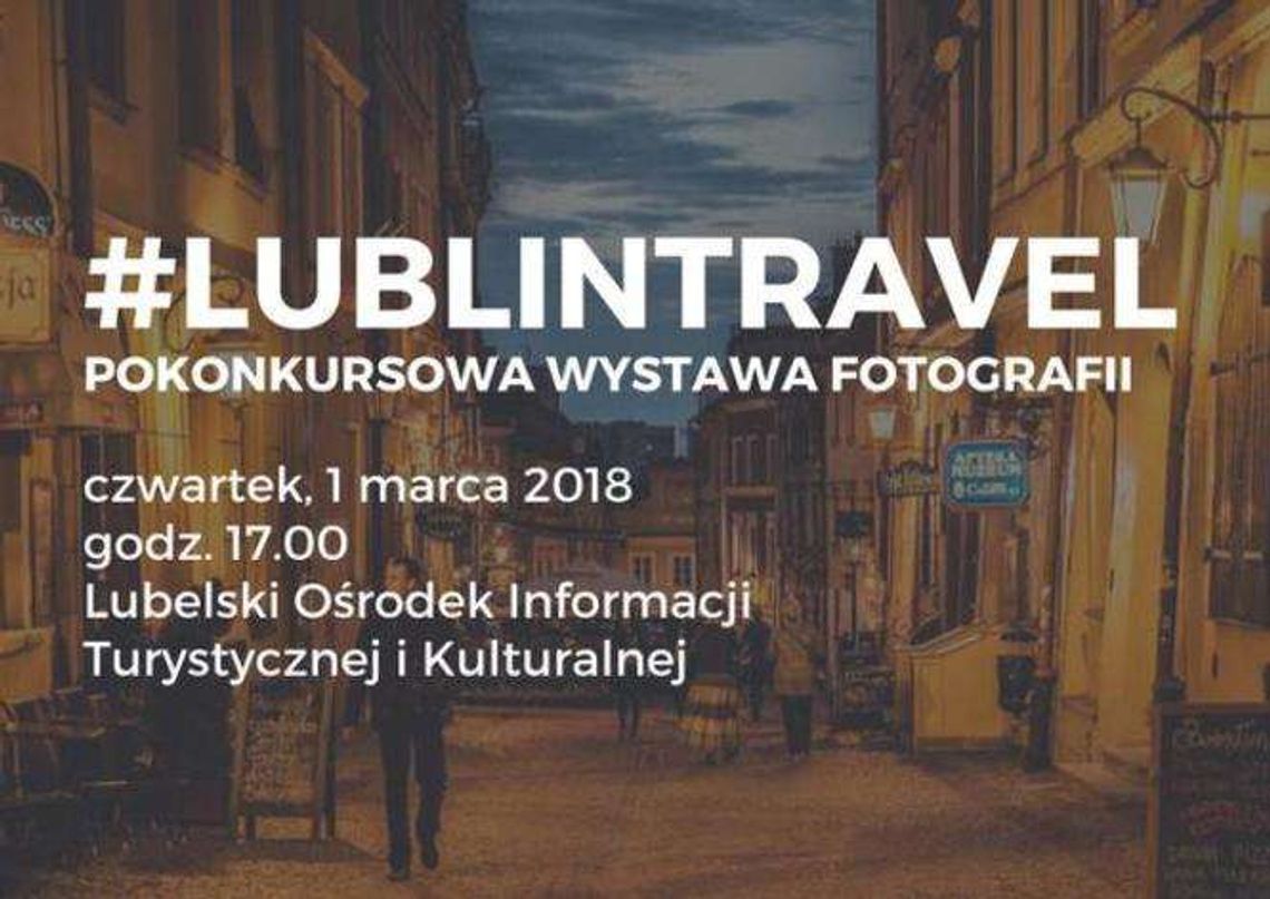 Wernisaż pokonkursowej wystawy fotograficznej #Lublintravel