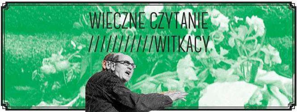 Wieczne Czytanie: Witkacy