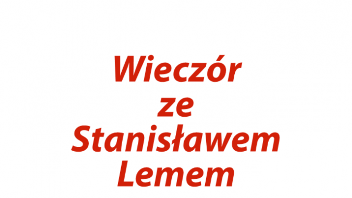 Wieczór ze Stanisławem Lemem na UMCS 