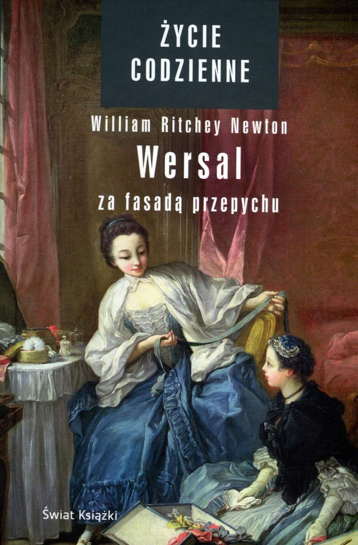 William Ritchey Newton \"Wersal za fasadą przepychu” William Ritchey Newton \"Wersal za fasadą przepychu”