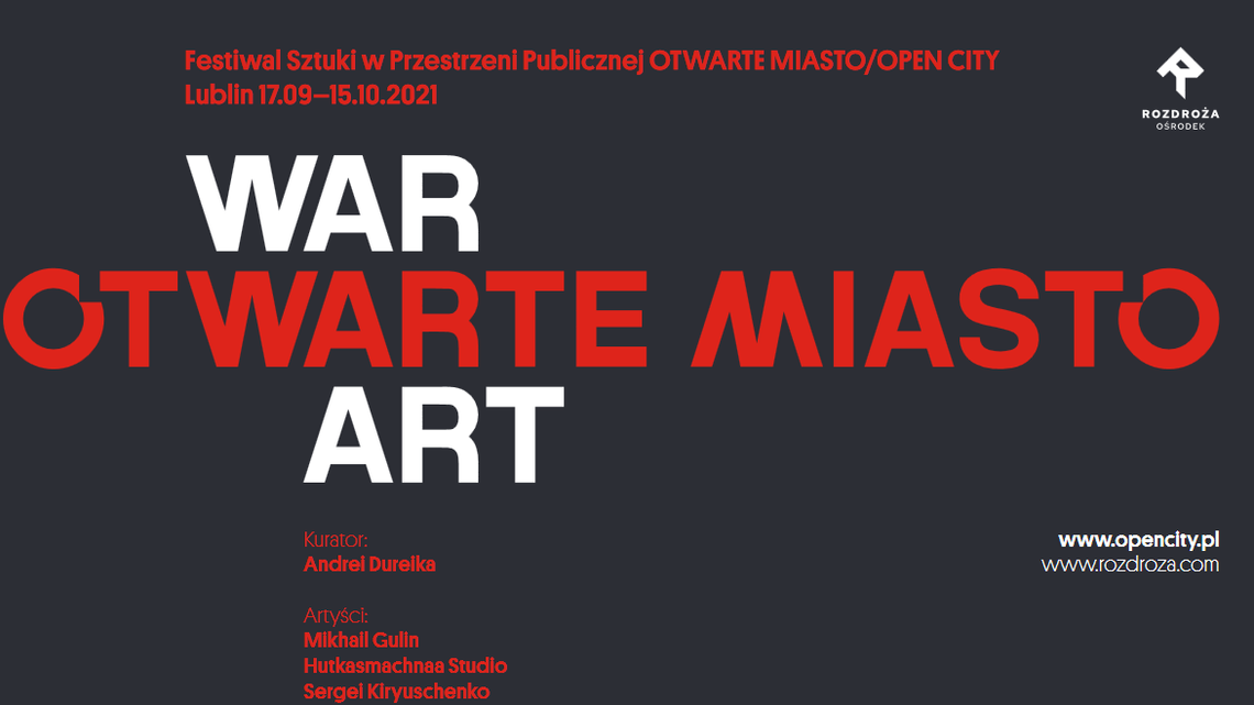 Wojna i sztuka w Lublinie. Festiwal "Otwarte Miasto" Wojna i sztuka w Lublinie. Festiwal "Otwarte Miasto"
