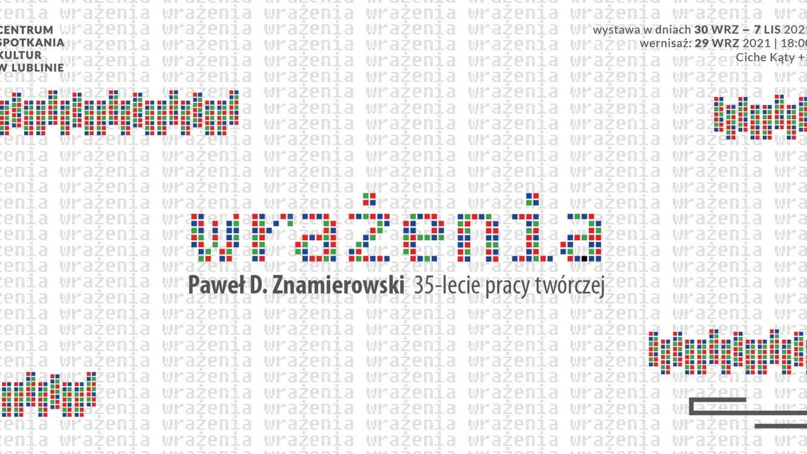 "Wrażenia" - wystawa Pawła Znamierowskiego w CSK