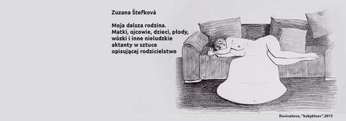 Wykład: Zuzana Štefková – Różne aspekty rodzicielstwa w sztuce