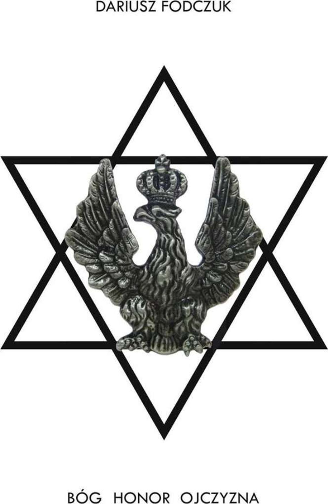 Wystawa „Bóg Honor Ojczyzna” Dariusza Fodczuka Wystawa „Bóg Honor Ojczyzna” Dariusza Fodczuka