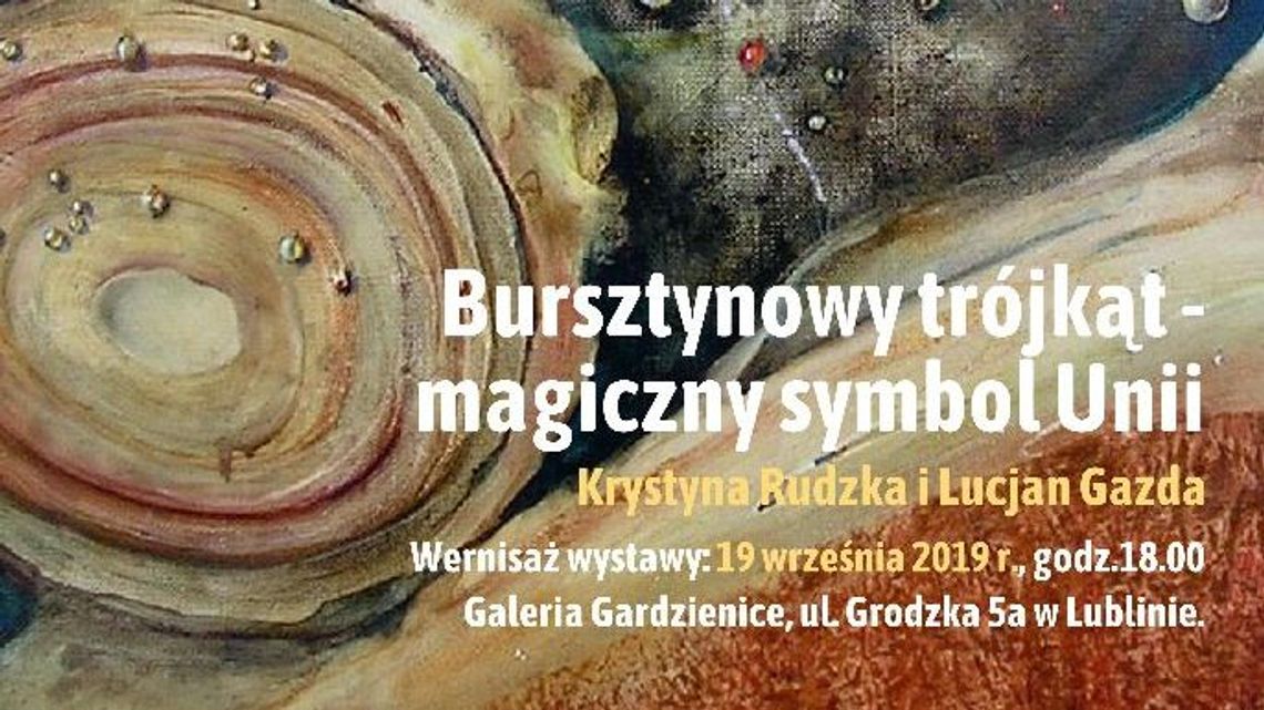 Wystawa "Bursztynowy trójkąt - magiczny symbol Unii" w Galerii Gardzienice