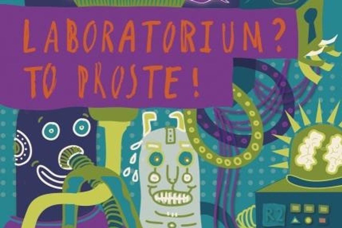 Wystawa edukacyjna \"Laboratorium? To proste!”