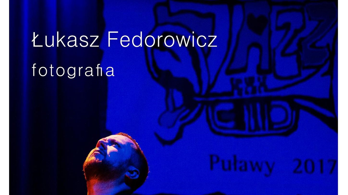 Wystawa "Fotografii" Łukasza Fedorowicza w Puławach