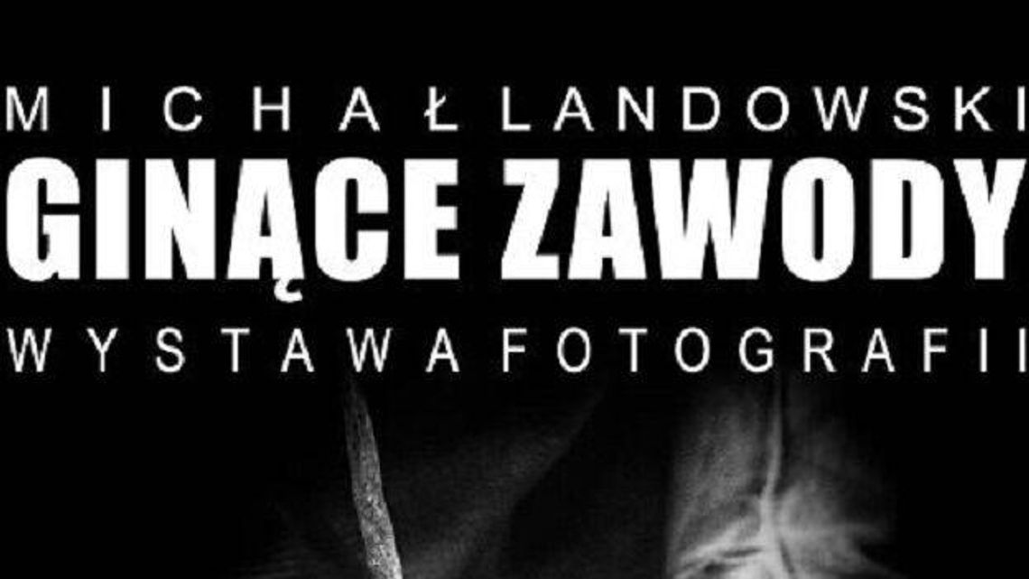 Wystawa "Ginące Zawody" w Młodzieżowym Domu Kultury w Puławach