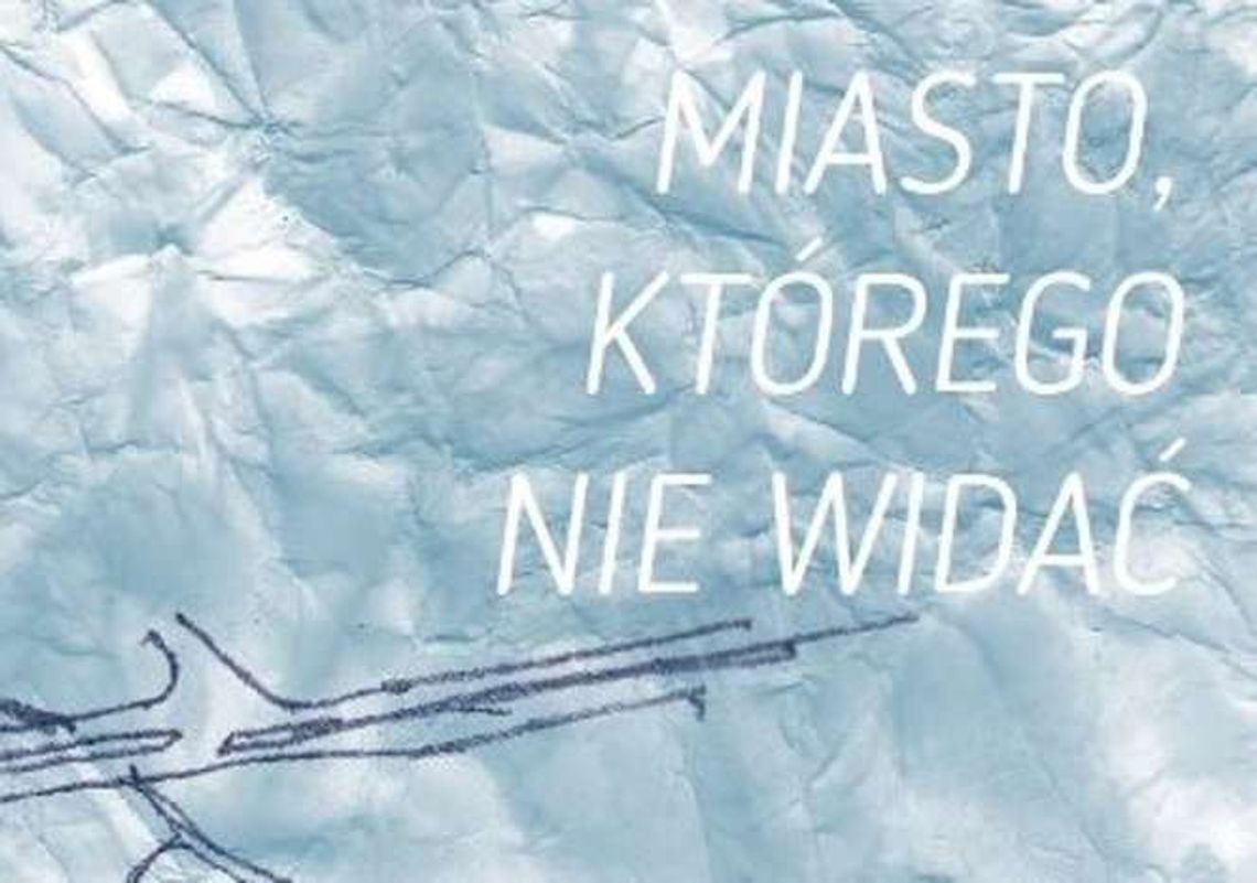 Wystawa "Miasto, którego nie widać" w Labiryncie