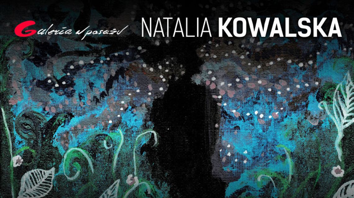 Wystawa rysunku i malarstwa Natalii Kowalskiej